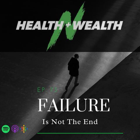 Ep. 73 Failure Is Not The End