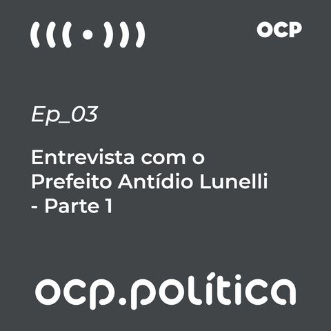 #01 Entrevista com o Prefeito Antídio Lunelli