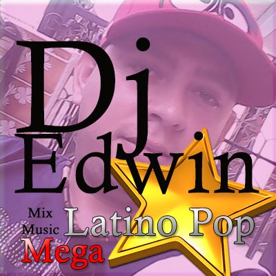 Mega Mix Latinos pop Dj Edwin