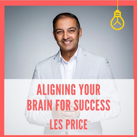 Aligning Your Brain for Success [Episode 13]