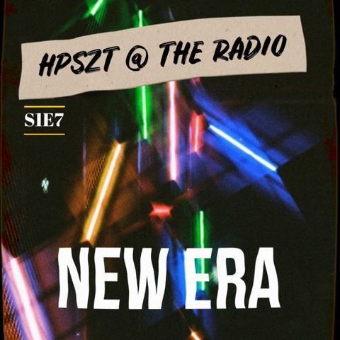 HPSZT @ the radio - S1E7 - "New Era"