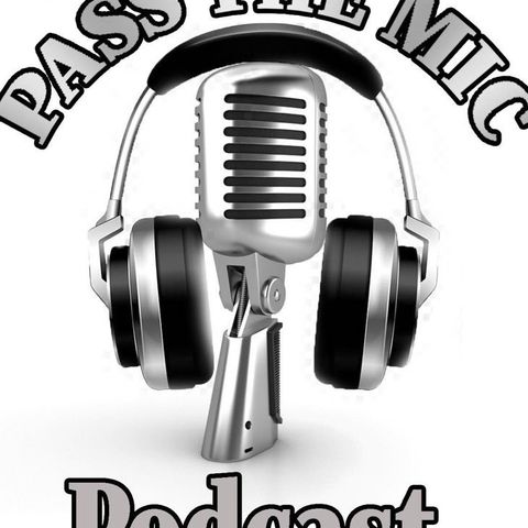 Pass the Mic Podcast Season 2: Episode 5