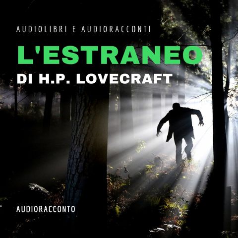 L' estraneo di H.P. Lovecraft - Audiolibri e Audioracconti