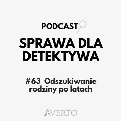 #63 Odszukiwanie rodziny po latach