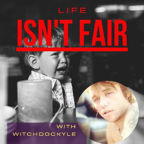News Flash: Life Isn't Fair!