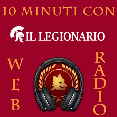 "10 Minuti con Il Legionario"- Centosettantacinquesima Puntata