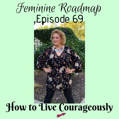 FR Ep 069: How to Live Courageously