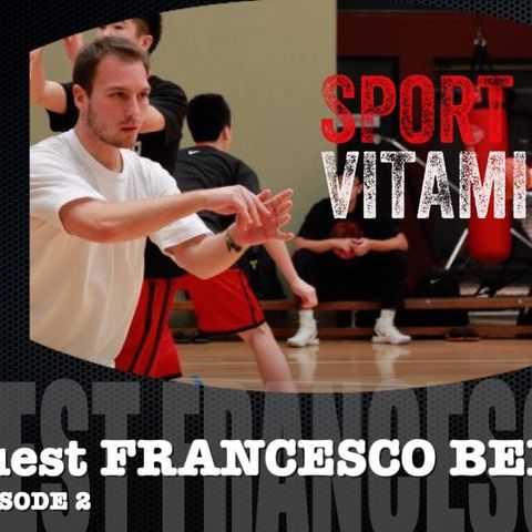 Episode 2 - SPORT VITAMINS (ITA) / guest Francesco Berre' , Strength Coach- Xinjiang Flying Tigers Basketball