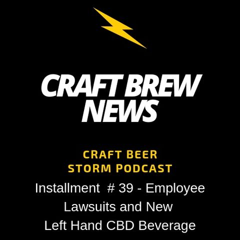 Craft Brew News # 39 - Employee Lawsuits and New Left Hand CBD Beverage
