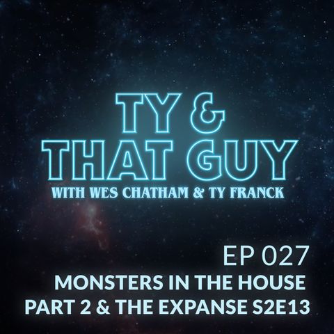 Ep. 27 - Monster in the House & The Expanse S213