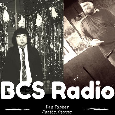BCS Radio Hour w/ Dan Fisher and Justin Stover