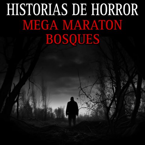 MEGA MARATON DE TERROR EN LOS BOSQUES / 3 HORAS DE RELATOS EN BOSQUES / L.C.E.