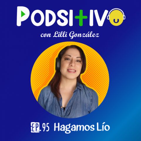 #95 Hagamos Lío