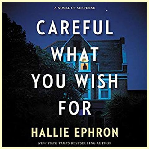 HALLIE EPHRON - Careful What You Wish For