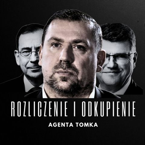 "Powinienem po sobie posprzątać" / Rozliczenie i odkupienie agenta Tomka / Część 2