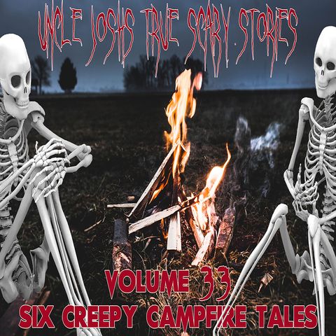 Volume 33 | Six Creepy Campfire Tales | Stories Told in the Dark