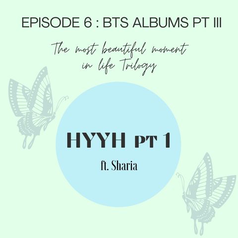 Episode 6: Album Review : The Most Beautiful Moment in Life pt. 1
