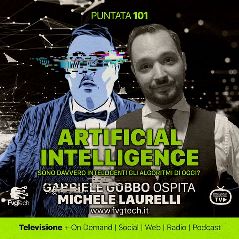 101 - Intelligenza Artificiale. Gabriele Gobbo con Michele Laurelli