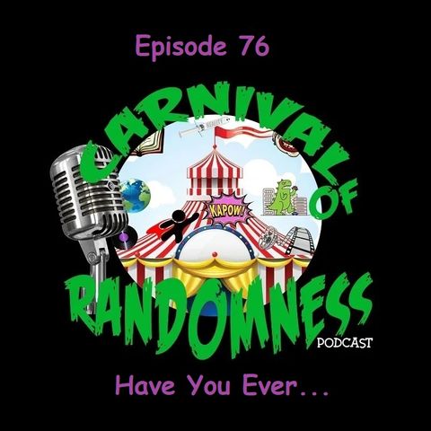 Episode 76 - Have You Ever...