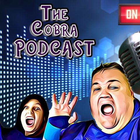 The Cobra PODCAST - Episode Nine