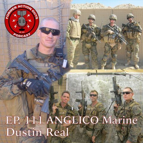 Ep. 111 - Dustin Real - ANGLICO Marine, JTAC, OEF Veteran, and Fire Support Instructor