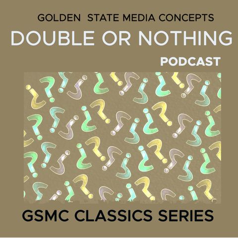 GSMC Classics: Double or Nothing Episode 35: From Cincinnati