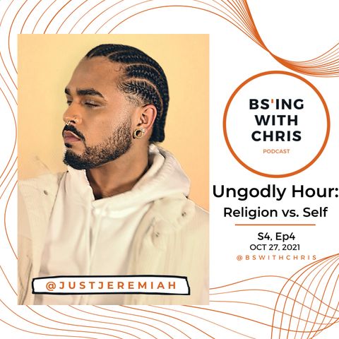 S4E4 | Ungodly Hour: Religion vs. Self w/ JustJeremiah