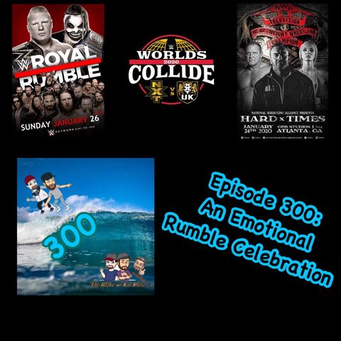 Episode 300: An Emotional Rumble Celebration (Special Guest: Kelly Wells)
