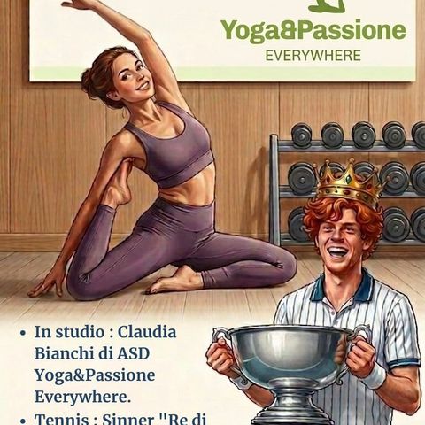 Puntata del 21 Maggio - Yoga & Passione Everywhere Claudia Bianchi - Tennis Roma Sinner - F1 pre Canada