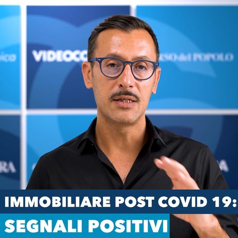 Mercato immobiliare post Covid-19: segnali positivi!