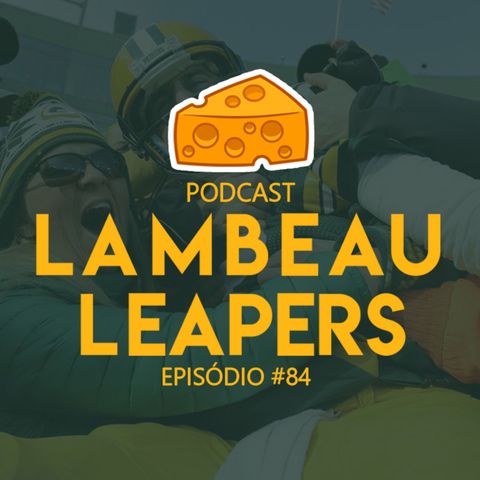 Lambeau Leapers 084 – O segundo dia de draft do Packers!