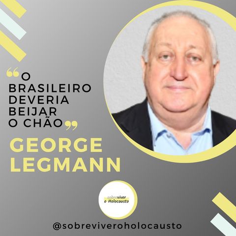 Meu sentimento em relação ao Brasil | George Legmann, sobrevivente do Holocausto