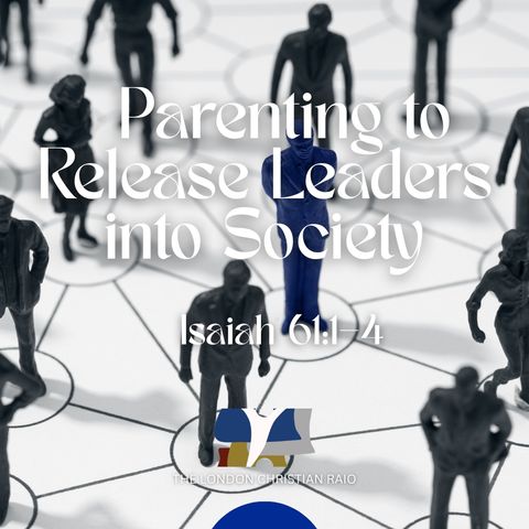 Parenting to Release Leaders into Society