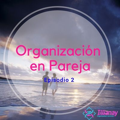 Organización en Pareja (EP. #2)