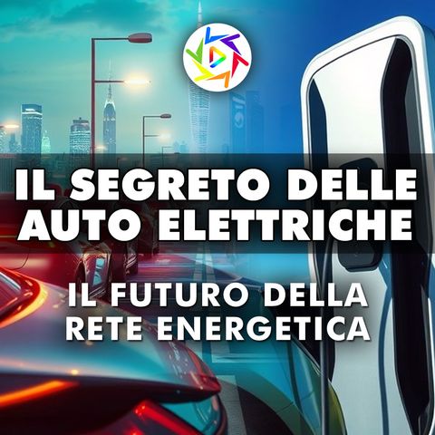 Il Segreto Delle Auto Elettriche: Il Futuro Della Rete Energetica!