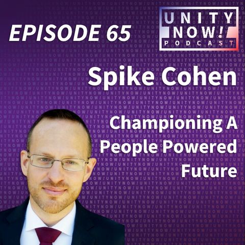 Episode 65: Spike Cohen, Championing A People Powered Future