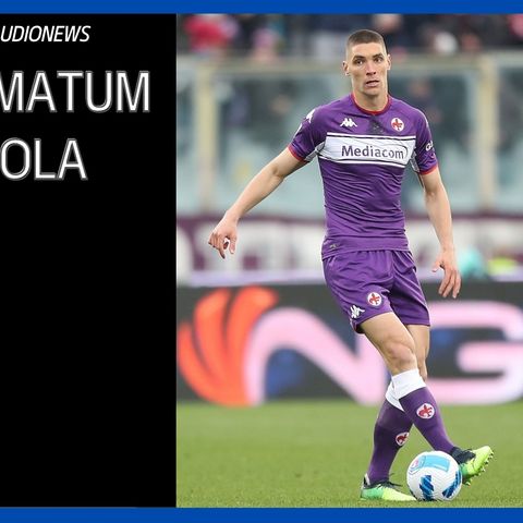 La Fiorentina finisce la pazienza: ultimatum a Inter e Juve per Milenkovic