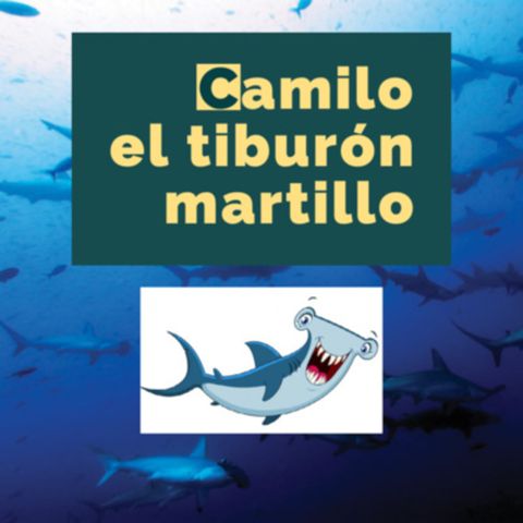 Cuento infantil ecológico: Camilo el tiburón martillo - Temporada 7 - Episodio 4