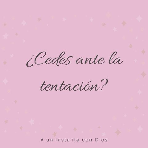 ¿Cedes Ante La Tentación? - Santiago 1:13-14