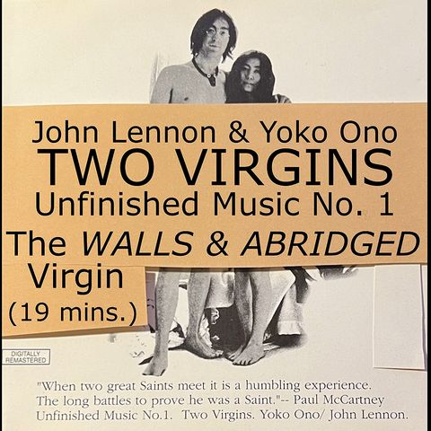 JOHN & YOKO TWO VIRGINS (16-min. Walls & Abridged version)