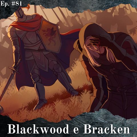 La faida eterna: Blackwood e Bracken - Episodio #81