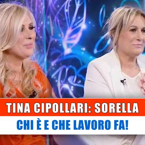 Tina Cipollari, Sorella: Chi E' E Che Lavoro Fa!