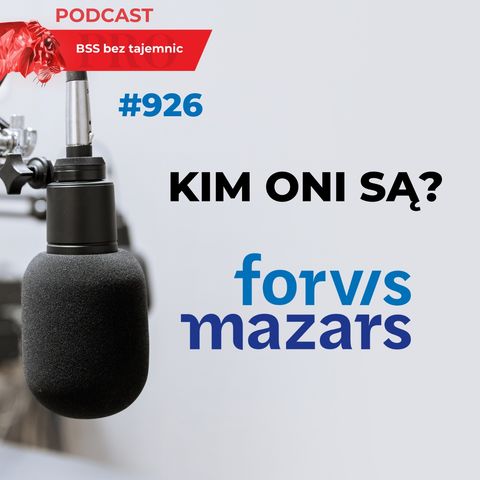 #926 Kim ONI są? Forvis Mazars