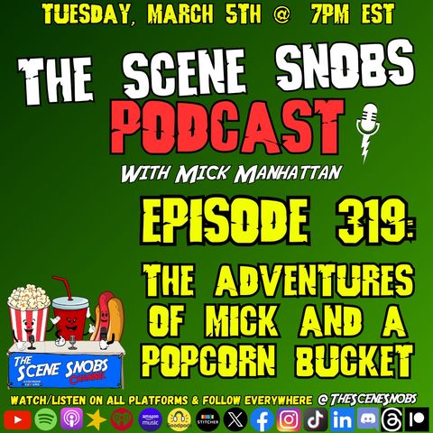 The Scene Snobs Podcast - The Adventures of Mick & a Popcorn Bucket