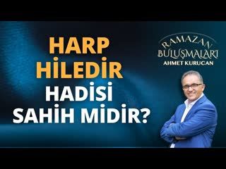 Harp Hiledir Hadisi Sahih midir AHMET KURUCAN