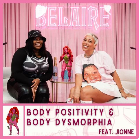 Body Positivity & Body Dysmorphia Feat. Jionne
