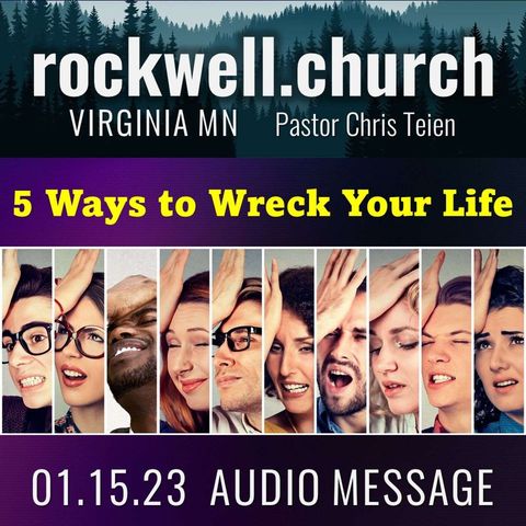 5 Easy Ways to Wreck Your Life | Chris Teien