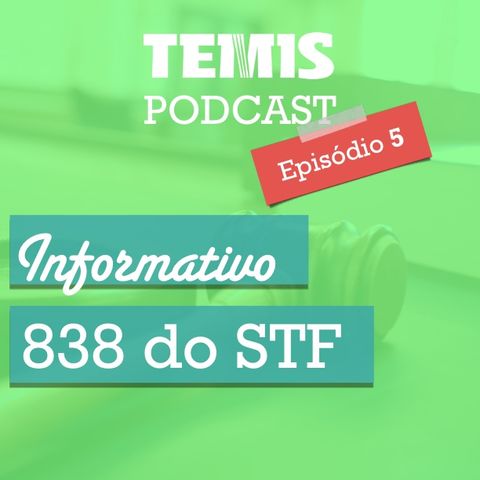 Podcast #5 - STF 838