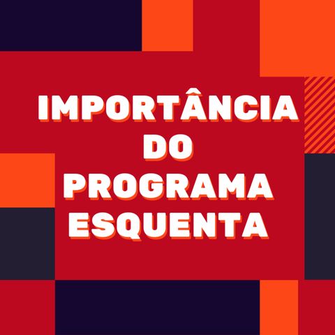 #3 - Importância do Programa Esquenta