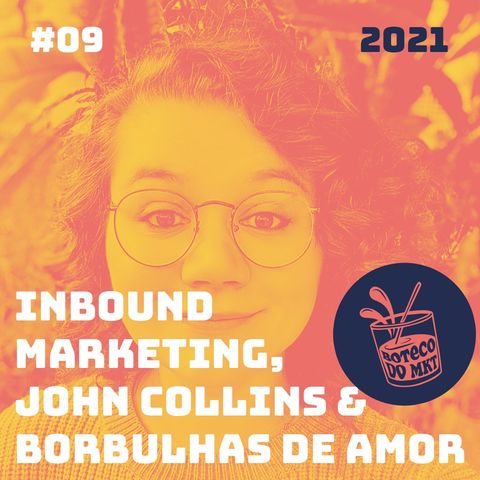 009 - Inbound Marketing, John Collins & Borbulhas de Amor
